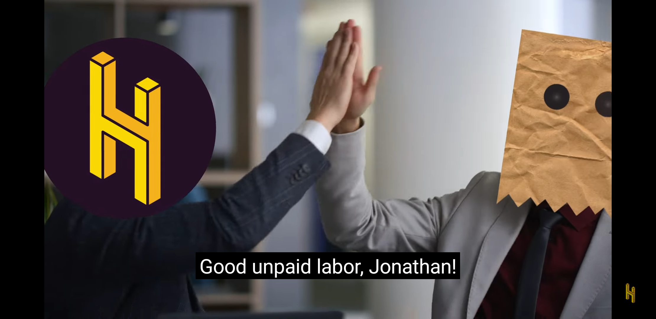 Screenshot of Half as Interesting's video: two characters high-fiving, one whose head has been replaced by their logo and the other with a bag over their head, with the subtitle "Good unpaid labour, Jonathan!".